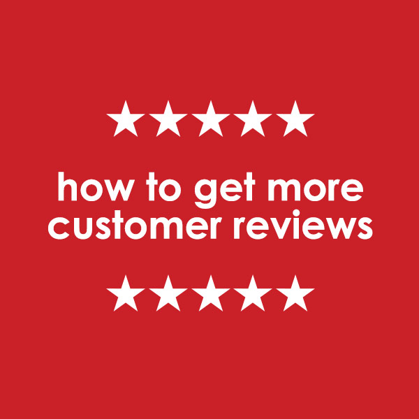 how to get customer reviews