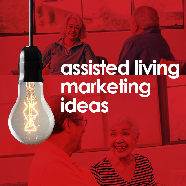 assisted living marketing ideas
