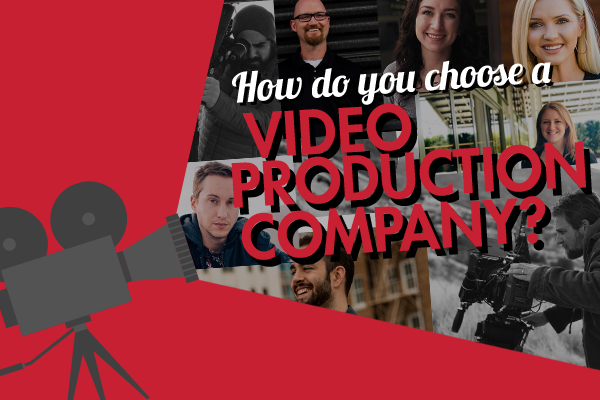 how to choose a video production company